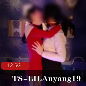 TS-LILAnyang19：12.5G视频合集，可攻可受的网红玩友谊战